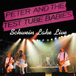 Peter And The Test Tube Babies : Schwein Lake Live